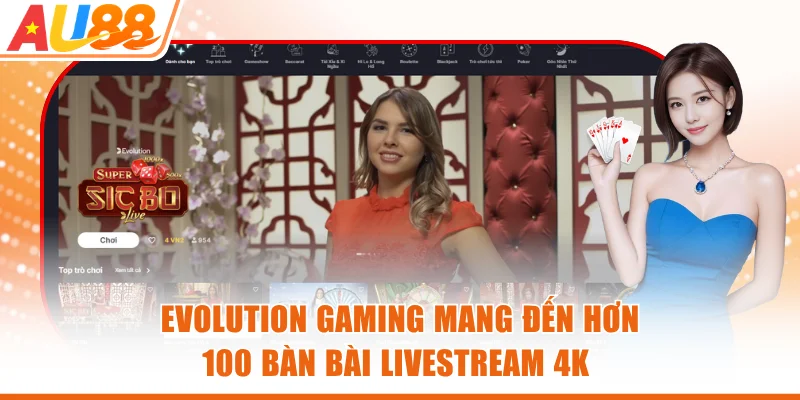 Evolution Gaming mang đến hơn 100 bàn bài livestream 4K