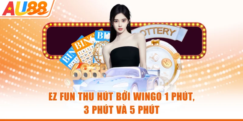 EZ fun thu hút bởi WinGO 1 phút, 3 phút và 5 phút