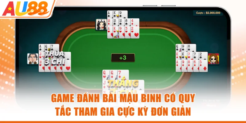 Game đánh bài Mậu Binh có quy tắc tham gia cực kỳ đơn giản