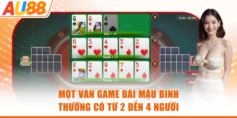 Một ván game bài Mậu Binh thường có từ 2 đến 4 người