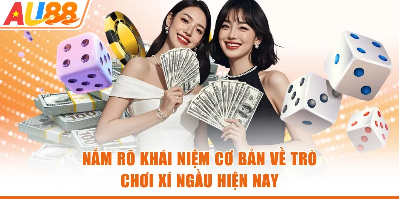 Nắm rõ khái niệm cơ bản về trò chơi xí ngầu hiện nay