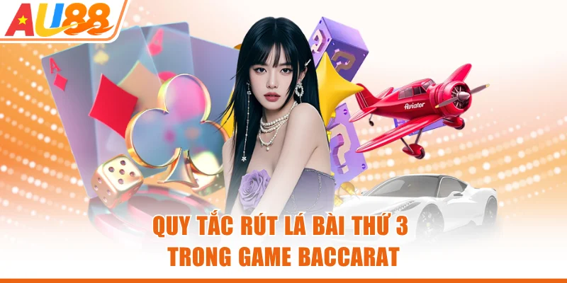 Quy tắc rút lá bài thứ 3 trong game Baccarat