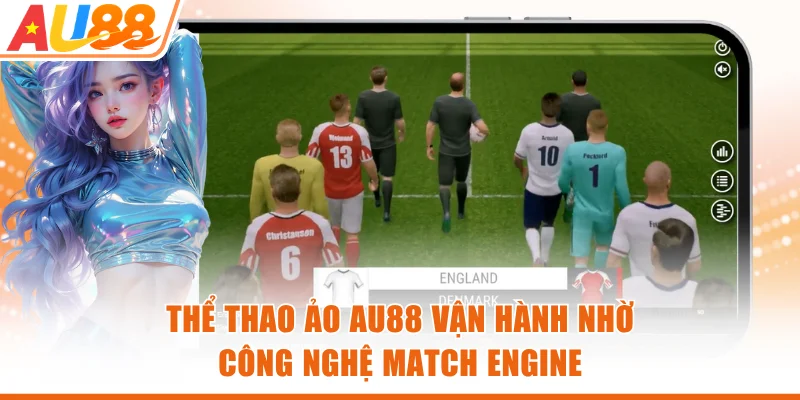 Thể thao ảo AU88 vận hành an toàn nhờ công nghệ Match Engine