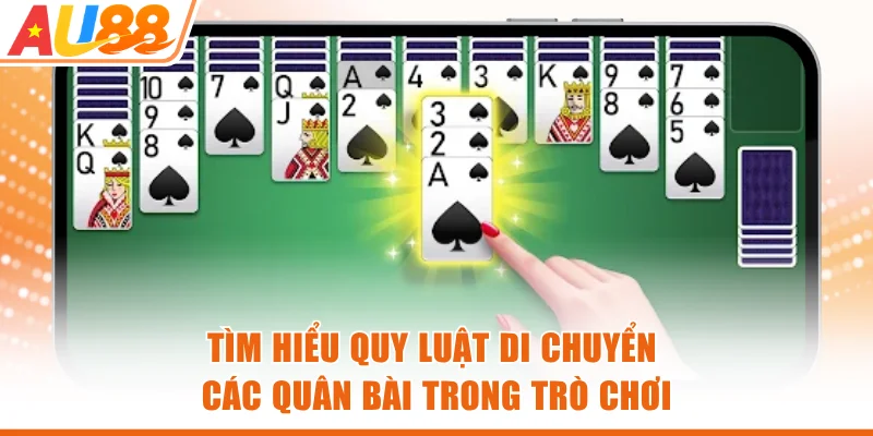 Tìm hiểu quy luật di chuyển các quân bài trong trò chơi