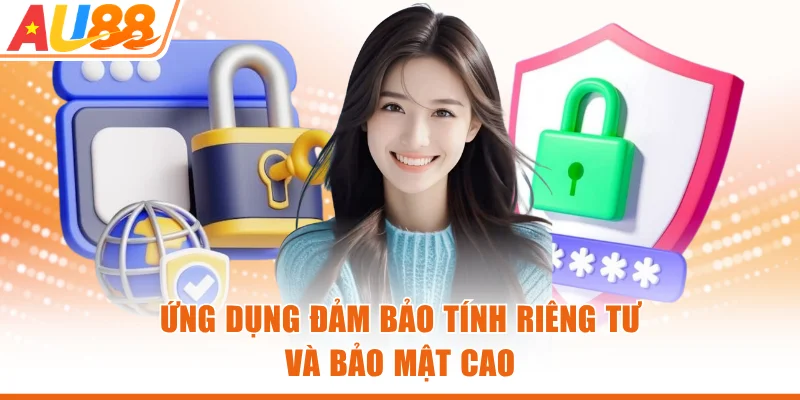 Ứng dụng đảm bảo tính riêng tư và bảo mật cao